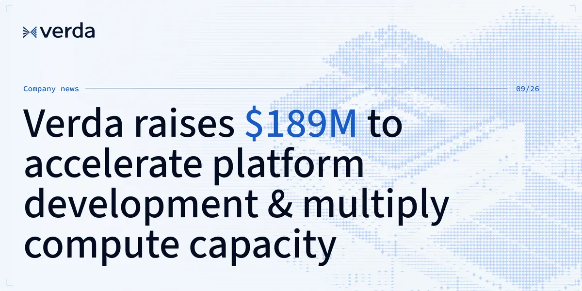 Verda raises $189M/€163M to accelerate development of its full-stack AI cloud and multiply compute capacity