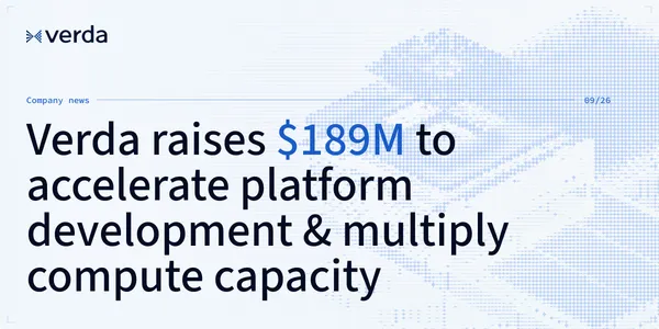 Verda raises $189M/€163M to accelerate development of its full-stack AI cloud and multiply compute capacity