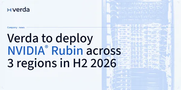 Verda to deploy NVIDIA VR200 NVL72 and R200 in H2 2026 across Europe, the US, and APAC
