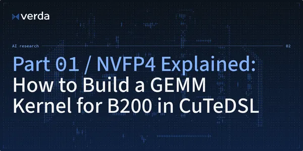 NVFP4 Explained: How to Build a GEMM Kernel for B200 in CuTeDSL