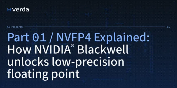 NVFP4 Explained: How NVIDIA Blackwell Unlocks Low-Precision Floating Point