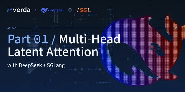 DeepSeek + SGLang: Multi-Head Latent Attention