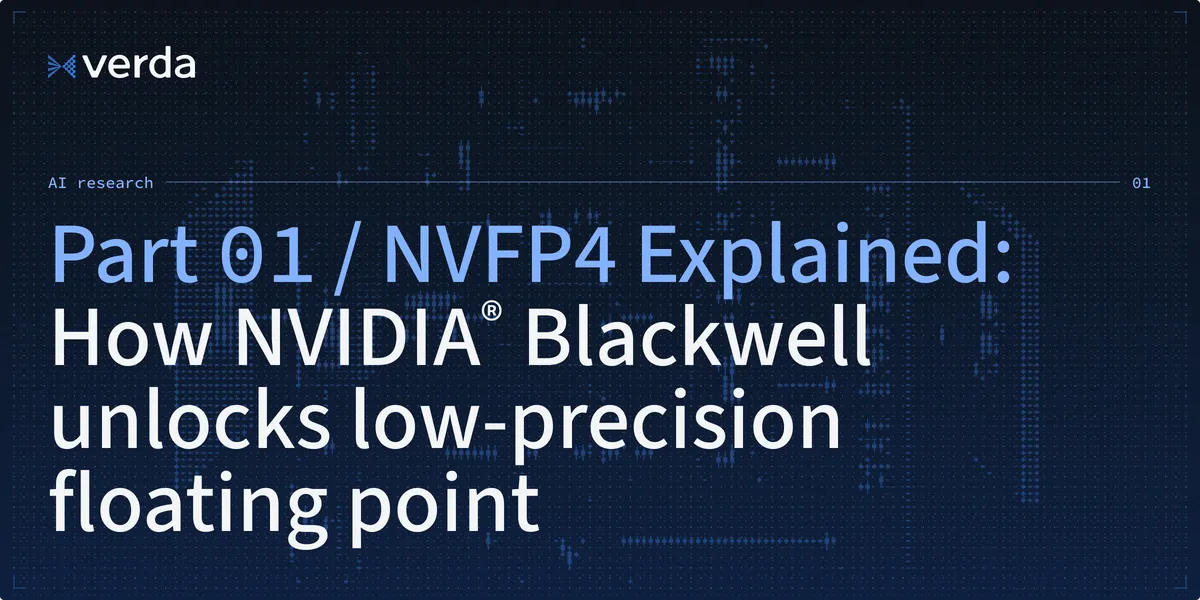 NVFP4 Explained: How NVIDIA Blackwell Unlocks Low-Precision Floating Point