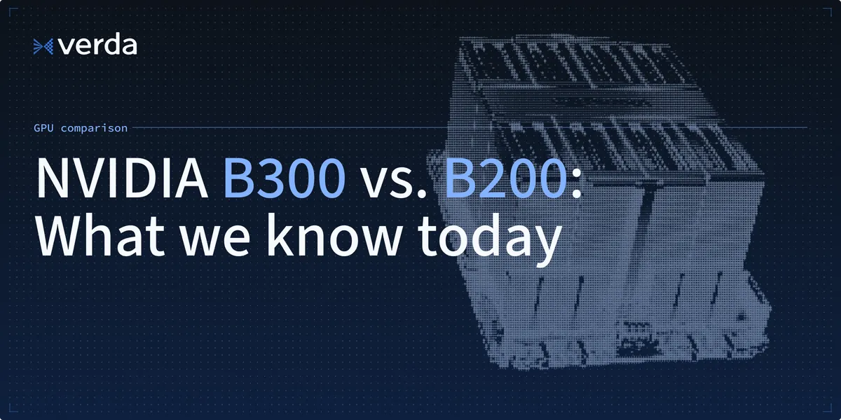 NVIDIA B300 vs. B200: Complete GPU comparison to date