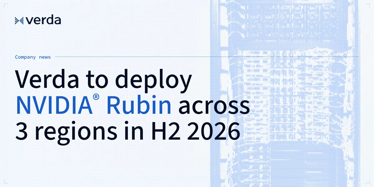 Verda to deploy NVIDIA VR200 NVL72 and R200 in H2 2026 across Europe, the US, and APAC